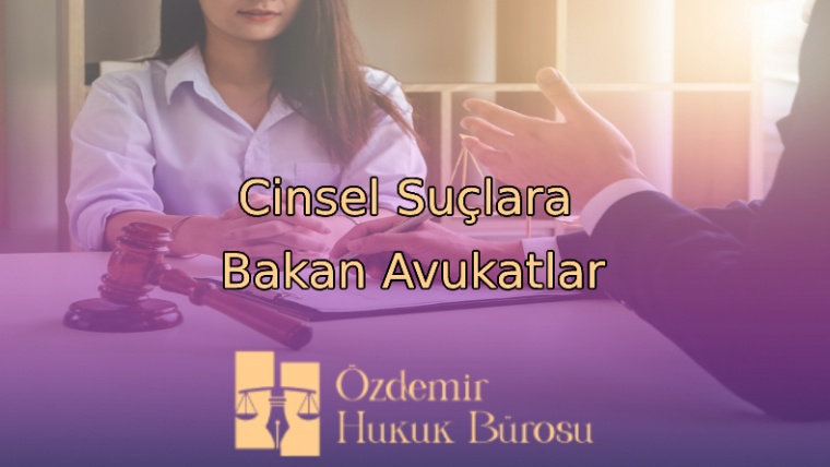 Adana Cinsel Suçlara Bakan Avukatlar